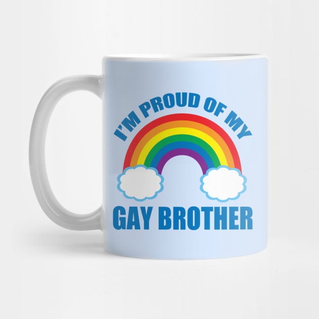 I'm Proud of My Gay Brother by epiclovedesigns